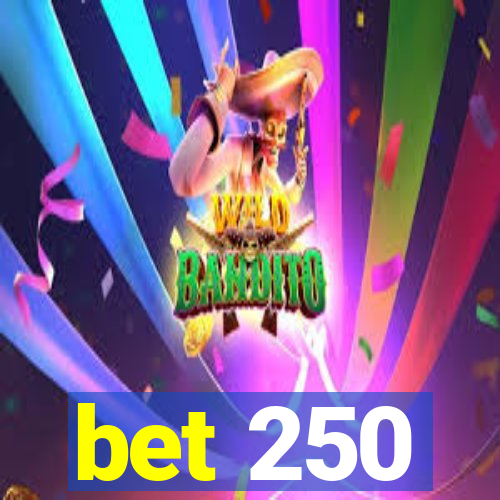 bet 250